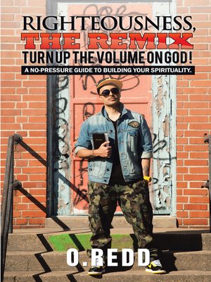 cover image of Righteousness, the Remix- Turn up the Volume on God!